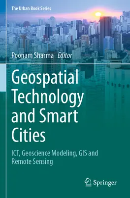 Tecnología geoespacial y ciudades inteligentes: Tic, modelización geocientífica, SIG y teledetección - Geospatial Technology and Smart Cities: Ict, Geoscience Modeling, GIS and Remote Sensing