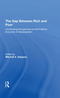 La brecha entre ricos y pobres: perspectivas opuestas sobre la economía política del desarrollo - The Gap Between Rich and Poor: Contending Perspectives on the Political Economy of Development