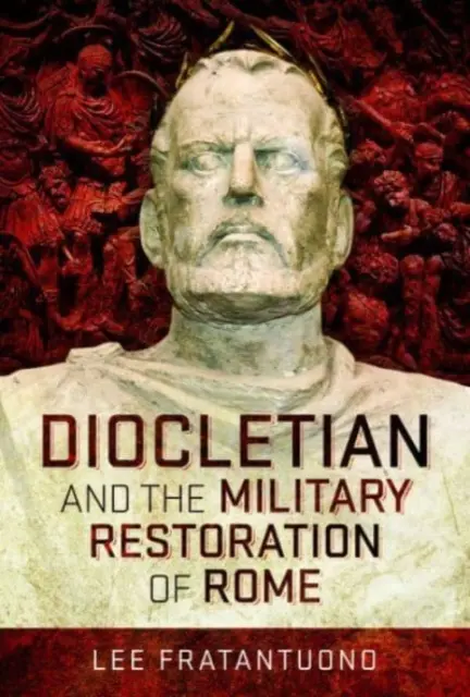 Diocleciano y la restauración militar de Roma - Diocletian and the Military Restoration of Rome