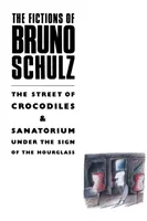 Ficciones de Bruno Schulz: La calle de los cocodrilos y Sanatorio bajo el signo del reloj de arena - Fictions of Bruno Schulz: The Street of Crocodiles & Sanatorium Under the Sign of the Hourglass