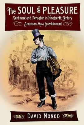 El alma del placer: sentimiento y sensación en el entretenimiento de masas estadounidense del siglo XIX - The Soul of Pleasure: Sentiment and Sensation in Nineteenth-Century American Mass Entertainment