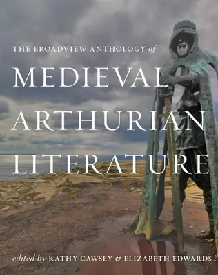 The Broadview Anthology of Medieval Arthurian Literature (Antología Broadview de la literatura artúrica medieval) - The Broadview Anthology of Medieval Arthurian Literature