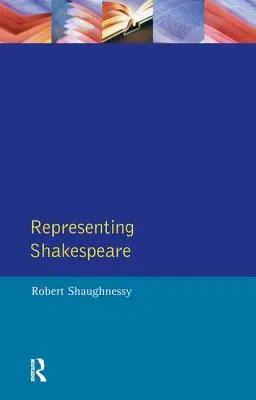 Representando a Shakespeare: England, History and the Rsc - Representing Shakespeare: England, History and the Rsc