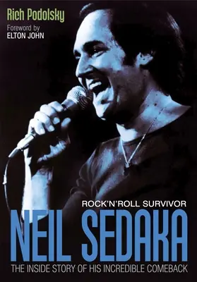 Neil Sedaka Rock 'n' Roll Survivor: The Inside Story of His Incredible Comeback (El increíble regreso de Neil Sedaka al rock and roll) - Neil Sedaka Rock 'n' Roll Survivor: The Inside Story of His Incredible Comeback