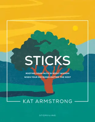 Palos: Enraizando tu fe en la sabiduría divina cuando tus decisiones son lo más importante - Sticks: Rooting Your Faith in Godly Wisdom When Your Decisions Matter the Most