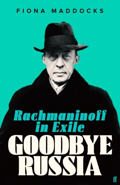 Adiós a Rusia - Rachmaninoff en el exilio (Maddocks Fiona (Crítica de música clásica - Observer)) - Goodbye Russia - Rachmaninoff in Exile (Maddocks Fiona (Classical Music Critic - Observer))