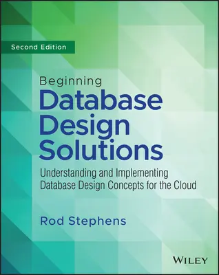 Soluciones de diseño de bases de datos para principiantes: Comprensión e Implementación de Conceptos de Diseño de Bases de Datos para la Nube y Más Allá - Beginning Database Design Solutions: Understanding and Implementing Database Design Concepts for the Cloud and Beyond