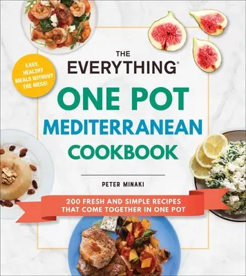 El Libro de Cocina Mediterránea Todo en una Olla: 200 recetas frescas y sencillas que se preparan en una sola olla - The Everything One Pot Mediterranean Cookbook: 200 Fresh and Simple Recipes That Come Together in One Pot