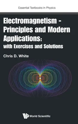 Electromagnetismo - Principios y Aplicaciones Modernas: Con Ejercicios y Soluciones - Electromagnetism - Principles and Modern Applications: With Exercises and Solutions