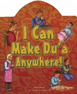 Puedo hacer el Du'a en cualquier lugar - I Can Make Du'a Anywhere!