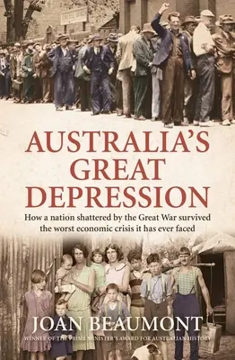 La Gran Depresión de Australia: Cómo una nación destrozada por la Gran Guerra sobrevivió a la peor crisis económica de su historia - Australia's Great Depression: How a Nation Shattered by the Great War Survived the Worst Economic Crisis It Has Ever Faced