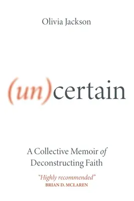 (Un)Certain: Una memoria colectiva sobre la deconstrucción de la fe - (Un)Certain: A Collective Memoir of Deconstructing Faith