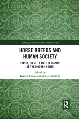 Razas de caballos y sociedad humana: Pureza, identidad y formación del caballo moderno - Horse Breeds and Human Society: Purity, Identity and the Making of the Modern Horse