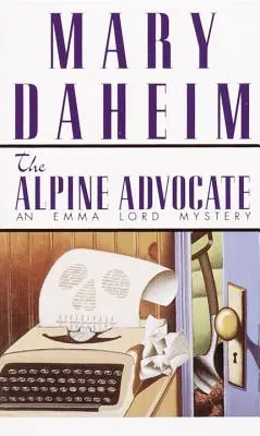 El abogado de los Alpes: Un misterio de Emma Lord - The Alpine Advocate: An Emma Lord Mystery