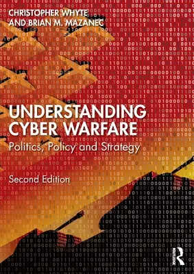 Comprender la guerra cibernética: Política, política y estrategia - Understanding Cyber-Warfare: Politics, Policy and Strategy