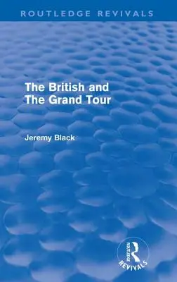 Los británicos y el Grand Tour (Routledge Revivals) - The British and the Grand Tour (Routledge Revivals)