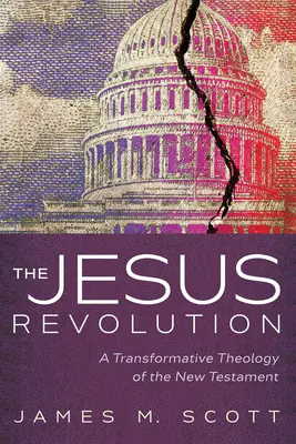 La revolución de Jesús: Una teología transformadora del Nuevo Testamento - The Jesus Revolution: A Transformative Theology of the New Testament