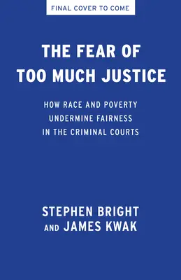 El miedo a un exceso de justicia: Raza, pobreza y persistencia de la desigualdad en los tribunales penales - The Fear of Too Much Justice: Race, Poverty, and the Persistence of Inequality in the Criminal Courts