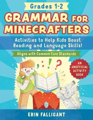 Gramática para Minecrafters: Grados 1-2: Actividades para ayudar a los niños a mejorar sus habilidades lingüísticas y de lectura: un libro de actividades no oficial (en consonancia con los principios básicos comunes). - Grammar for Minecrafters: Grades 1-2: Activities to Help Kids Boost Reading and Language Skills!--An Unofficial Activity Book (Aligns with Common Core