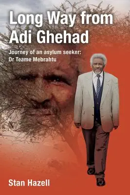 Un largo camino desde Adi Ghehad: El viaje de un solicitante de asilo: Dr Teame Mebrahtu - Long Way from Adi Ghehad: Journey of an Asylum Seeker: Dr Teame Mebrahtu