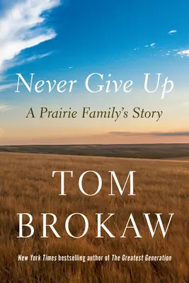 Nunca te rindas: la historia de una familia de la pradera - Never Give Up: A Prairie Family's Story