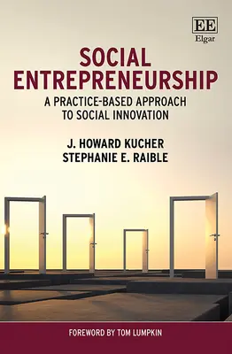 Emprendimiento social: un enfoque práctico de la innovación social - Social Entrepreneurship - A Practice-Based Approach to Social Innovation