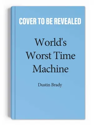 La peor máquina del tiempo del mundo: Volumen 1 - World's Worst Time Machine: Volume 1