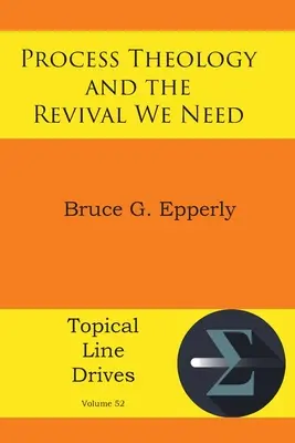 La teología procesual y el renacimiento que necesitamos - Process Theology and the Revival We Need