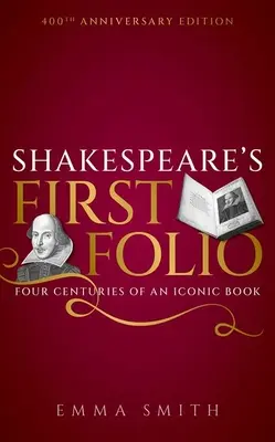 El Primer Folio de Shakespeare: Cuatro siglos de un libro icónico - Shakespeare's First Folio: Four Centuries of an Iconic Book