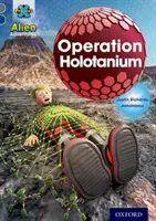Proyecto X Aventuras Extraterrestres: Banda del Libro Gris, Oxford Nivel 14: Operación Holotanium - Project X Alien Adventures: Grey Book Band, Oxford Level 14: Operation Holotanium