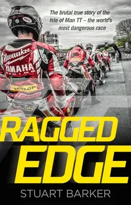 Ragged Edge - La brutal historia real del TT de la Isla de Man, la carrera más peligrosa del mundo - Ragged Edge - The brutal true story of the Isle of Man TT - the world's most dangerous race