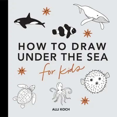 Bajo el mar: Cómo dibujar libros para niños con delfines, sirenas y animales oceánicos - Under the Sea: How to Draw Books for Kids with Dolphins, Mermaids, and Ocean Animals