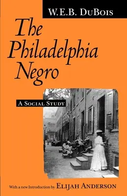 El negro de Filadelfia: Un estudio social - The Philadelphia Negro: A Social Study