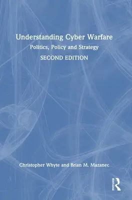 Comprender la guerra cibernética: Política, política y estrategia - Understanding Cyber-Warfare: Politics, Policy and Strategy