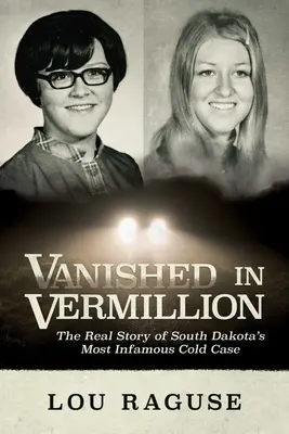 Desaparecido en Vermillion: La verdadera historia del caso sin resolver más infame de Dakota del Sur - Vanished in Vermillion: The Real Story of South Dakota's Most Infamous Cold Case