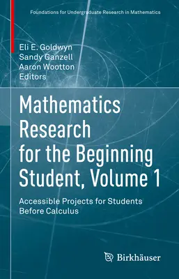 Investigación matemática para el estudiante principiante, Volumen 1: Proyectos accesibles para estudiantes antes del cálculo - Mathematics Research for the Beginning Student, Volume 1: Accessible Projects for Students Before Calculus