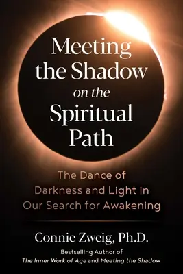 El encuentro con la sombra en el camino espiritual: La danza de la oscuridad y la luz en nuestra búsqueda del despertar - Meeting the Shadow on the Spiritual Path: The Dance of Darkness and Light in Our Search for Awakening