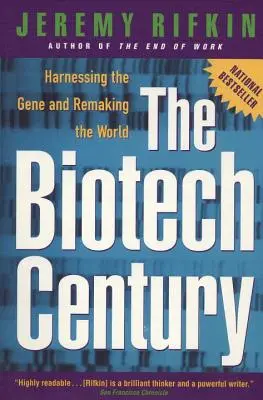 El siglo de la biotecnología: aprovechar el gen y rehacer el mundo - The Biotech Century: Harnessing the Gene and Remaking the World