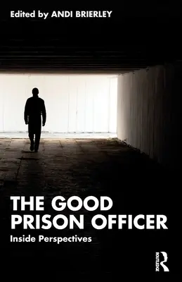 El buen funcionario de prisiones: Perspectivas desde dentro - The Good Prison Officer: Inside Perspectives