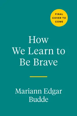 Cómo aprendemos a ser valientes: Momentos decisivos en la vida y en la fe - How We Learn to Be Brave: Decisive Moments in Life and Faith