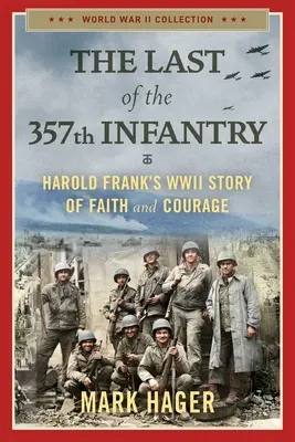 The Last of the 357th Infantry: La historia de fe y valor de Harold Frank en la Segunda Guerra Mundial - The Last of the 357th Infantry: Harold Frank's WWII Story of Faith and Courage