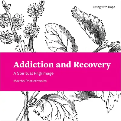Adicción y recuperación: Un peregrinaje espiritual - Addiction and Recovery: A Spiritual Pilgrimage