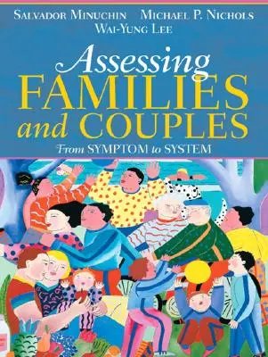 Evaluación de familias y parejas: Del síntoma al sistema - Assessing Families and Couples: From Symptom to System