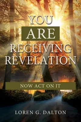 Estás recibiendo la revelación, ¡actúa en consecuencia! - You Are Receiving Revelation, Now Act on It!