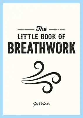 El pequeño libro de la respiración - The Little Book of Breathwork