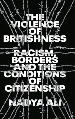 La violencia de lo británico: Racismo, fronteras y condiciones de ciudadanía - The Violence of Britishness: Racism, Borders and the Conditions of Citizenship