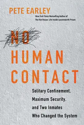 Sin contacto humano: Confinamiento solitario, máxima seguridad y dos reclusos que cambiaron el sistema - No Human Contact: Solitary Confinement, Maximum Security, and Two Inmates Who Changed the System