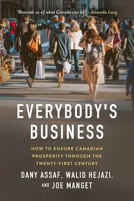 El negocio de todos: Cómo garantizar la prosperidad de Canadá en el siglo XXI - Everybody's Business: How to Ensure Canadian Prosperity Through the Twenty-First Century