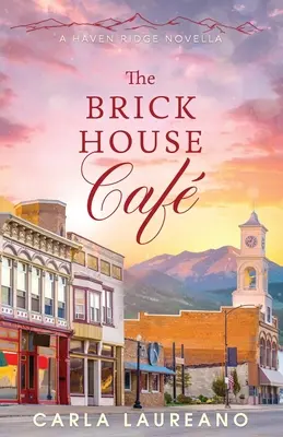 La cafetería Brick House: A Clean Small-Town Contemporary Romance Novella - The Brick House Cafe: A Clean Small-Town Contemporary Romance Novella