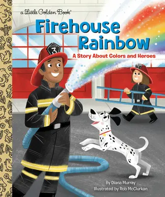 Firehouse Rainbow: Una historia de colores y héroes - Firehouse Rainbow: A Story about Colors and Heroes